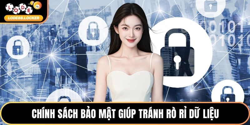 Chính sách bảo mật giúp tránh rò rỉ dữ liệu