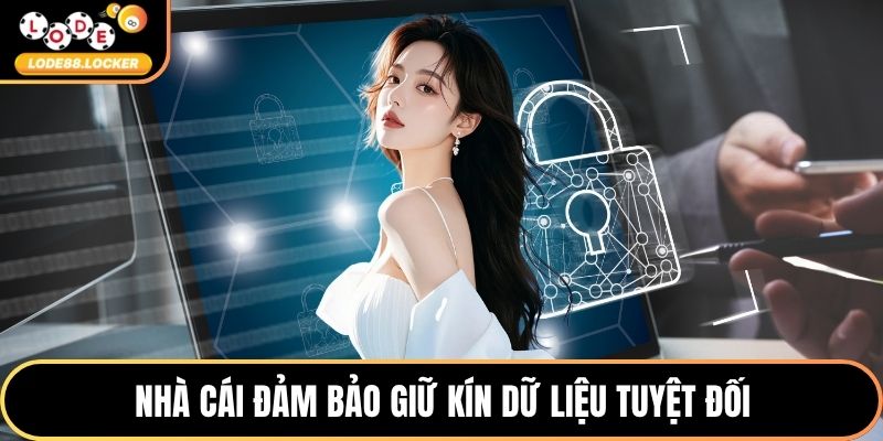 Nhà cái đảm bảo giữ kín dữ liệu tuyệt đối